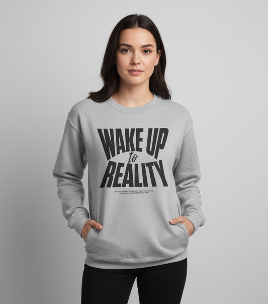 Wake Up To Reality Sweatshirt, Graphic Pullover, Motivational Quote Top, Unisex Streetwear, Neutral Aesthetic, Cozy Layer
