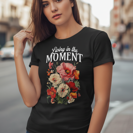 Living In The Moment T-Shirt, Retro Floral Graphic, Inspirational Quote Tee, Boho Positive Shirt, Vintage Aesthetic, Motivational Gift