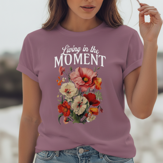 Living In The Moment T-Shirt, Retro Floral Graphic, Inspirational Quote Tee, Boho Positive Shirt, Vintage Aesthetic, Motivational Gift
